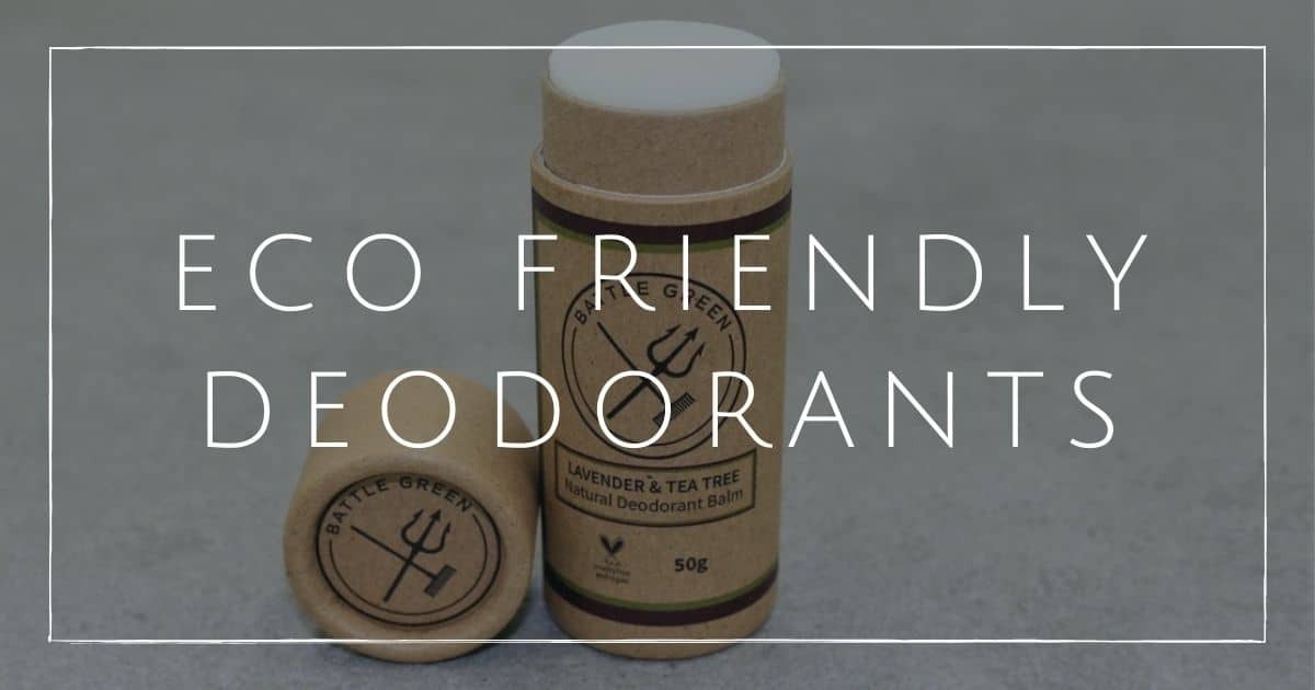 Eco Friendly Deodorant 14 Best Sweet Smelling Sustainable Brands