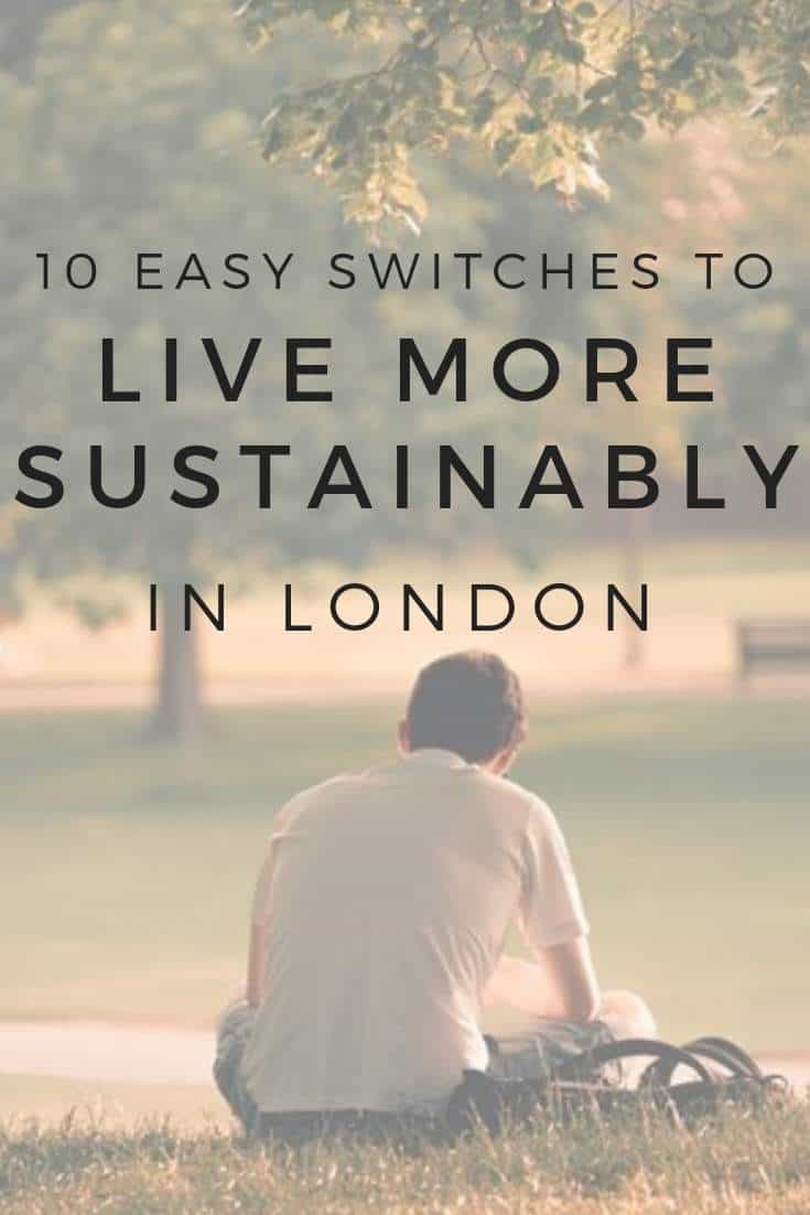 10 Easy Switches To Live More Sustainably In London: What We Learnt In A Year #sustainableliving #london #sustainablejungle