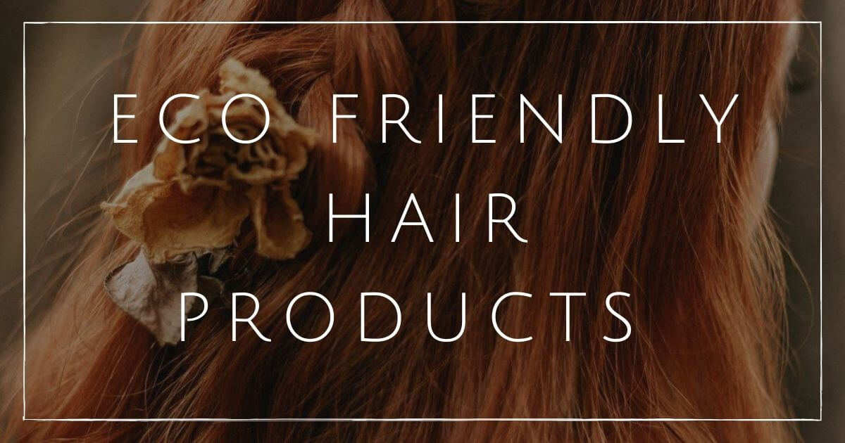 Eco-Friendly Hair Products - wide 7