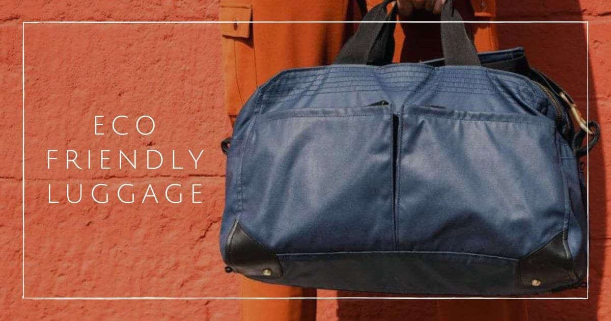 Pack for the with 11 Eco Friendly Luggage Brands