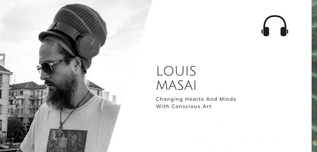 Changing Hearts And Minds With Conscious Art with Louis Masai on the Sustainable Jungle Podcast #sustainablejungle