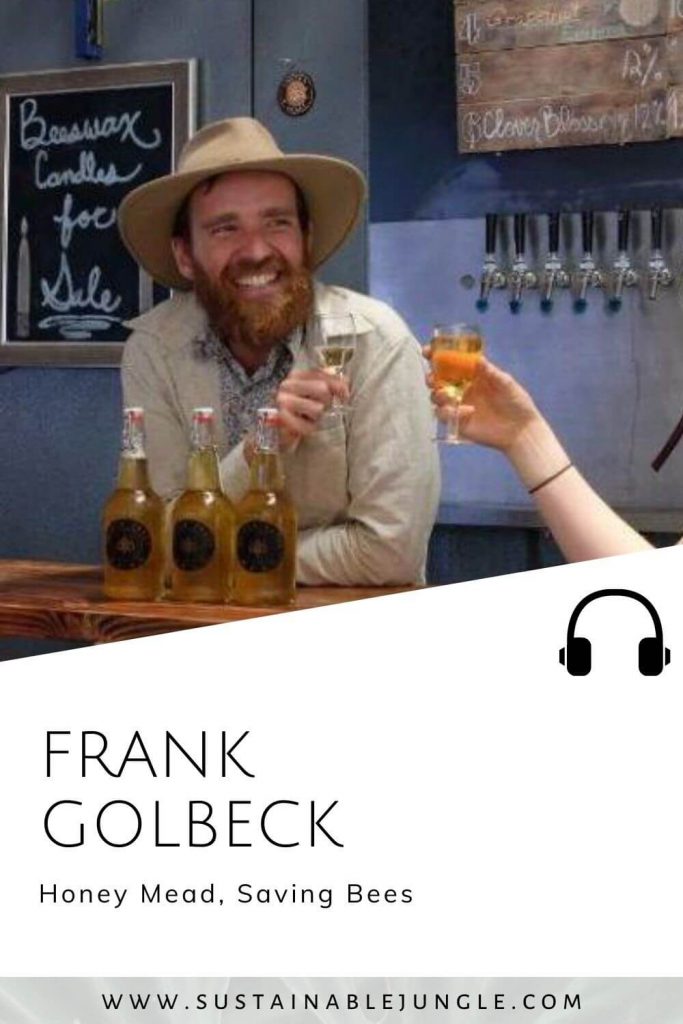 Honey Mead, Saving Bees with Frank Golbeck on the Sustainable Jungle Podcast #sustainablejungle