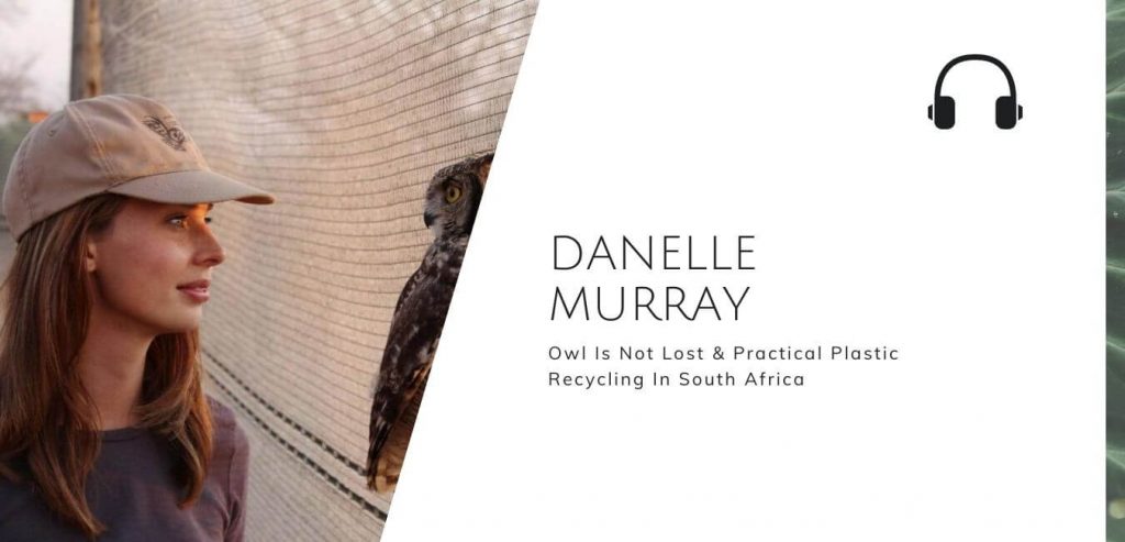 Owl Is Not Lost & Practical Plastic Recycling In South Africa with Danelle Murray on the Sustainable Jungle Podcast #sustainablejungle