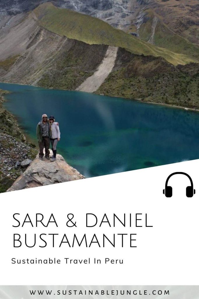 Sustainable Travel In Peru with Sara & Daniel Bustamante on The Sustainable Jungle Podcast #sustainablejungle