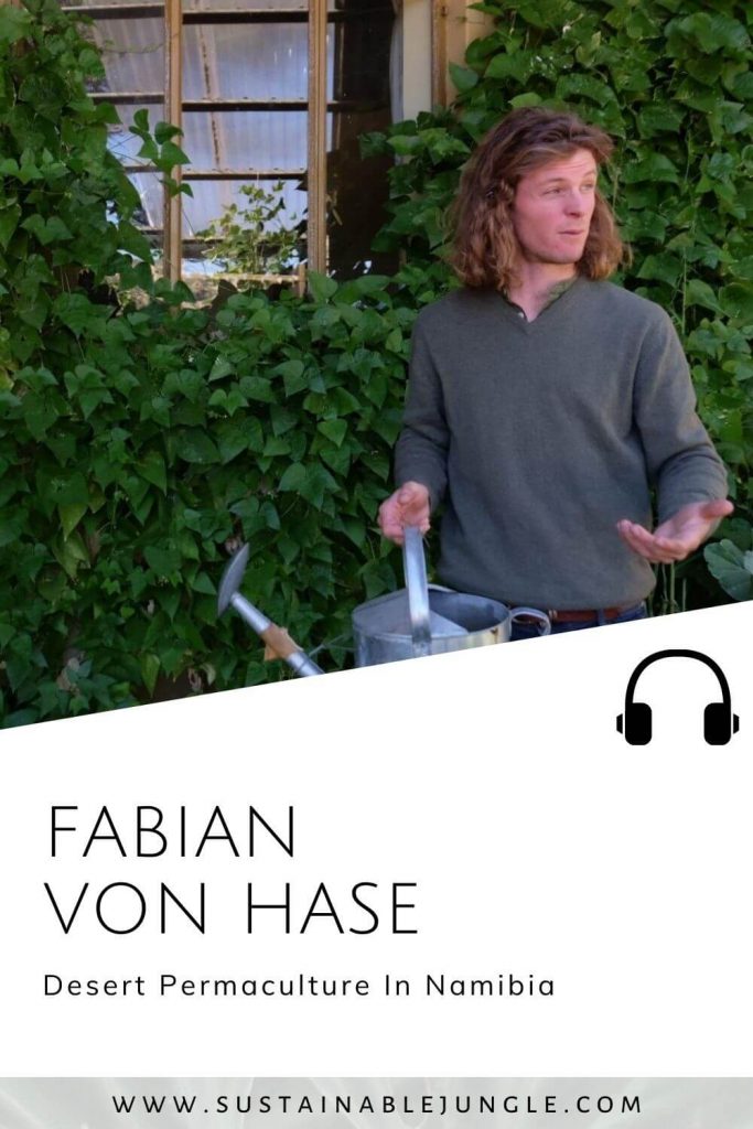 Desert Permaculture In Namibia with Fabian Von Hase on The Sustainable Jungle Podcast #sustainablejungle