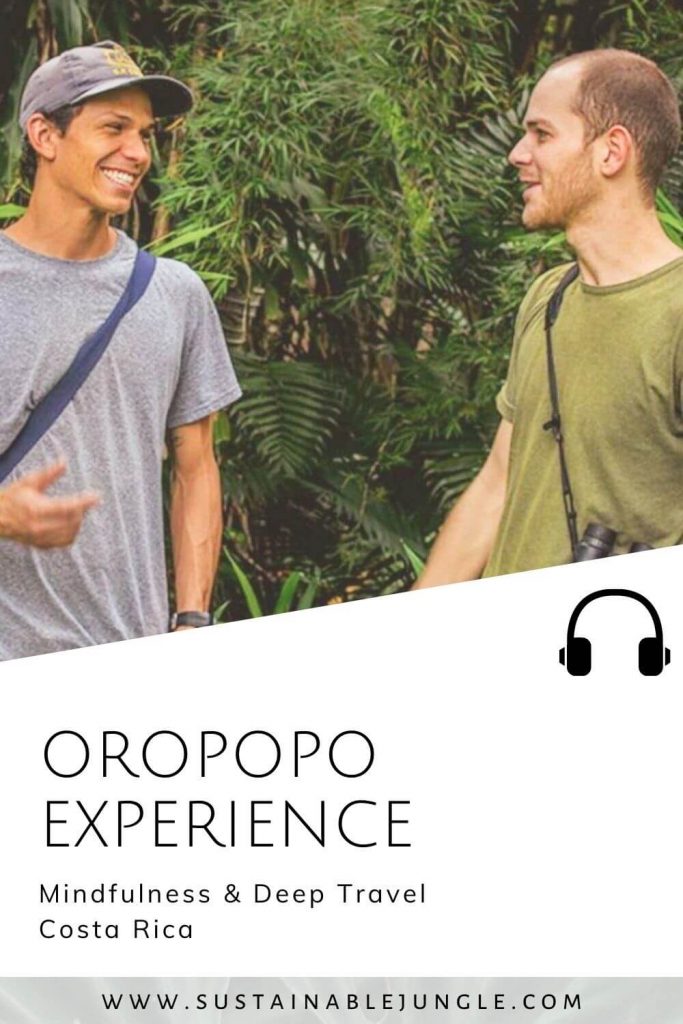 Mindfulness & Deep Travel In Costa Rica with Oropopo Experience on The Sustainable Jungle Podcast #sustainablejungle