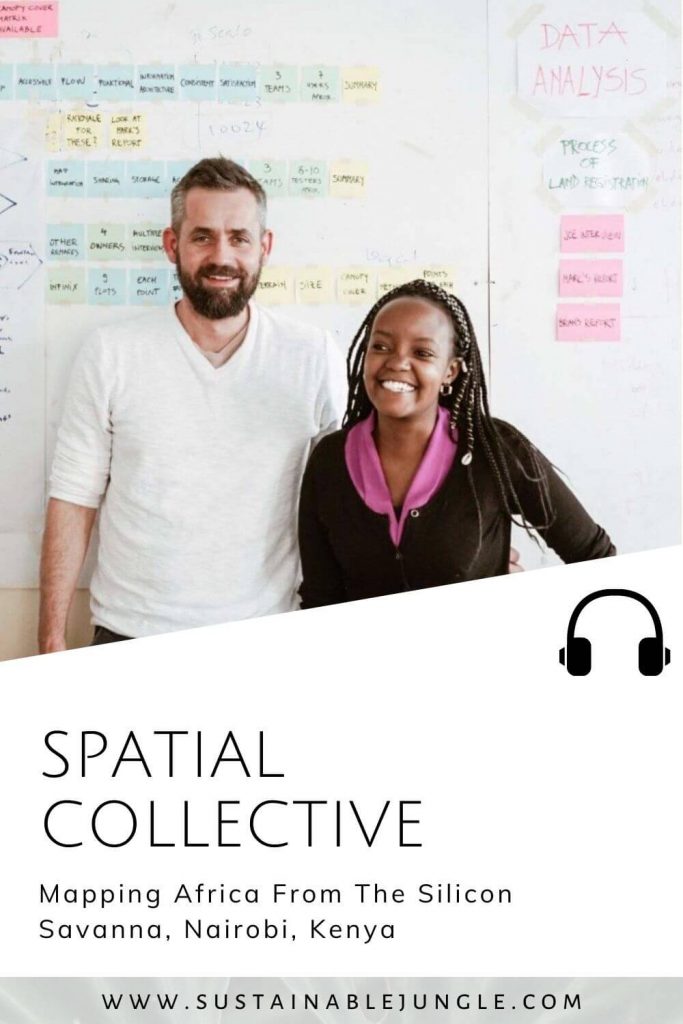 Mapping Africa From The Silicon Savanna, Nairobi, Kenya with Spatial Collective on The Sustainable Jungle Podcast #sustainablejungle