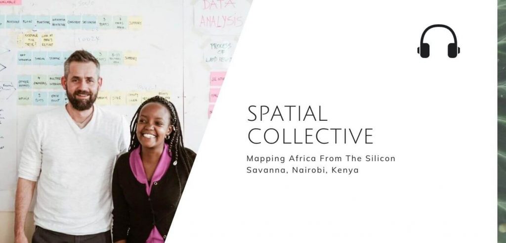 Mapping Africa From The Silicon Savanna, Nairobi, Kenya with Spatial Collective on The Sustainable Jungle Podcast #sustainablejungle