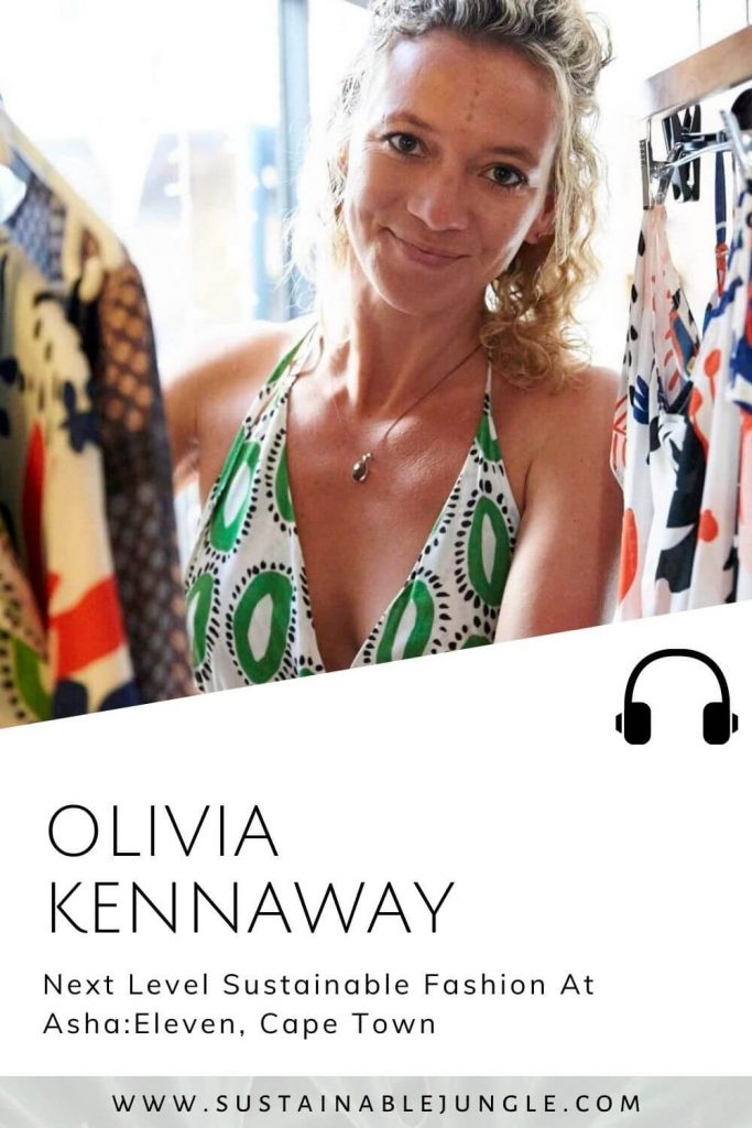 Next level sustainable fashion with Olivia Kennaway @ Asha:Eleven on the Sustainable Jungle Podcast #sustainablejungle