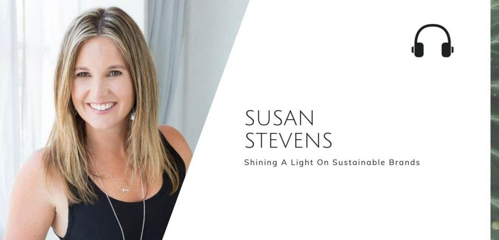 Shining a light on sustainable brands with Susan Stevens on the Sustainable Jungle Podcast #sustainablejungle