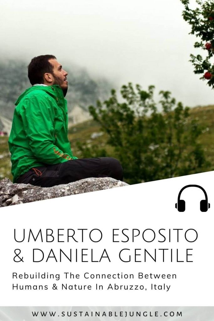 Rebuilding The Connection Between Humans & Nature In Abruzzo National Park, Italy with Umberto Esposito & Daniela Gentile on the Sustainable Jungle Podcast #sustainablejungle