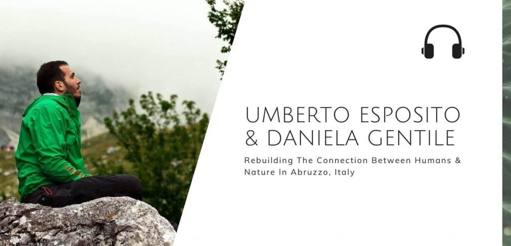 Rebuilding The Connection Between Humans & Nature In Abruzzo National Park, Italy with Umberto Esposito & Daniela Gentile on the Sustainable Jungle Podcast #sustainablejungle