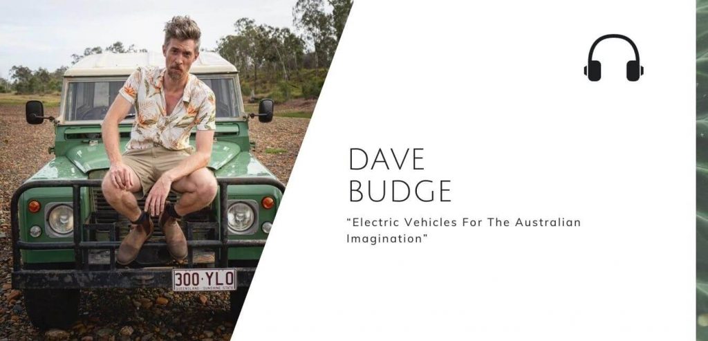 Electric Vehicles for the Australian imagination with Dave Budge on the Sustainable Jungle Podcast #sustainablejungle