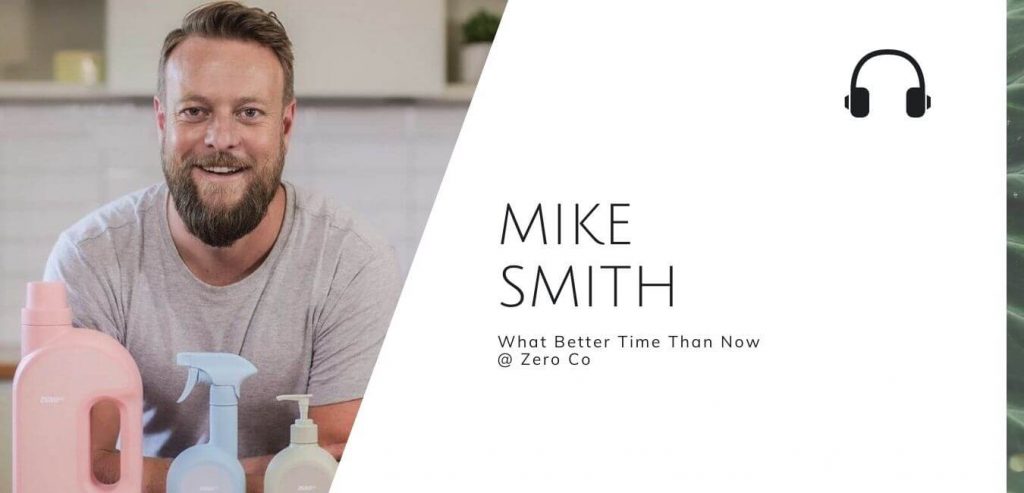 Sustainable Jungle Podcast - Mike Smith - What better time than now @Zero Co #zerowaste #plasticpollution