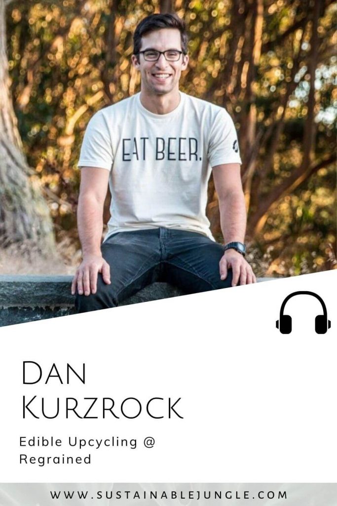 Sustainable Jungle Prodcast: Dan Kurzrock - Edible Upcycling @ Regrained #foodwaste
