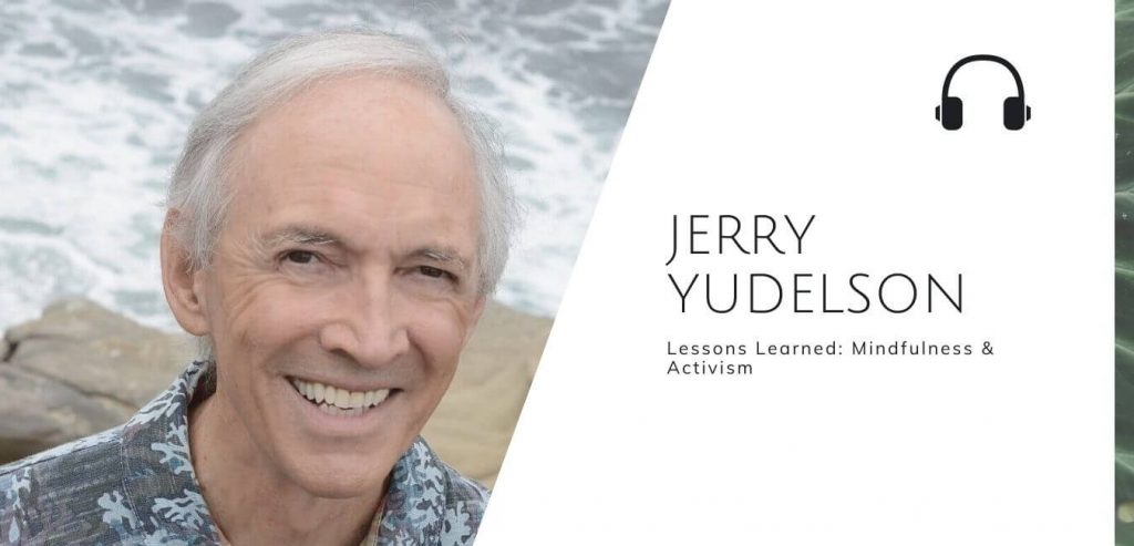 Lessions learned on mindfulness and activism with Jerry Yudelson on The Sustainable Jungle Podcast