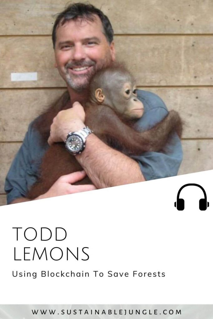 Using Blockchain To Save Forests with Todd Lemons on the Sustainable Jungle Podcast #sustainablejungle