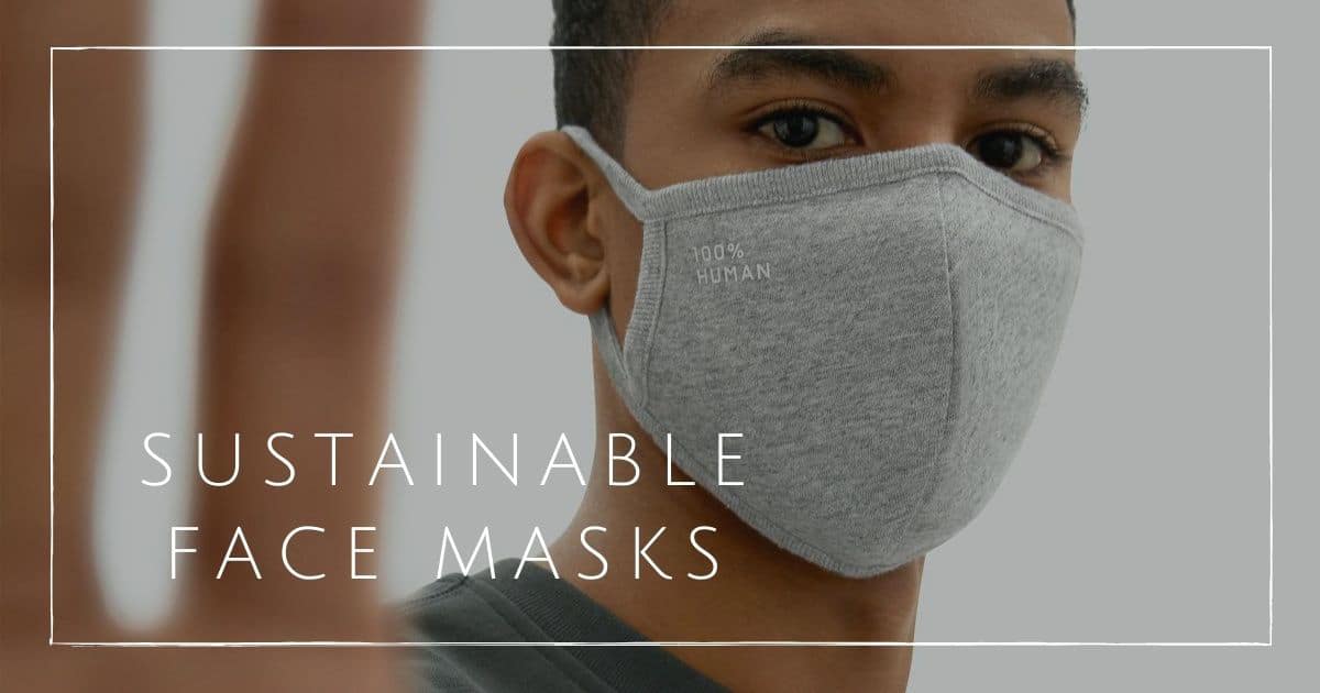 Sustainable Face Masks: 9 Eco Friendly Brands Protecting You and the Planet
