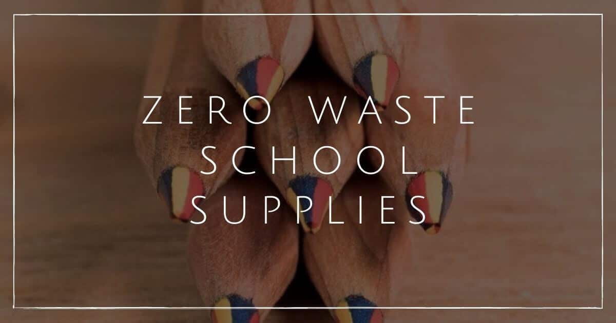 19 Eco Friendly and Zero Waste School Supplies