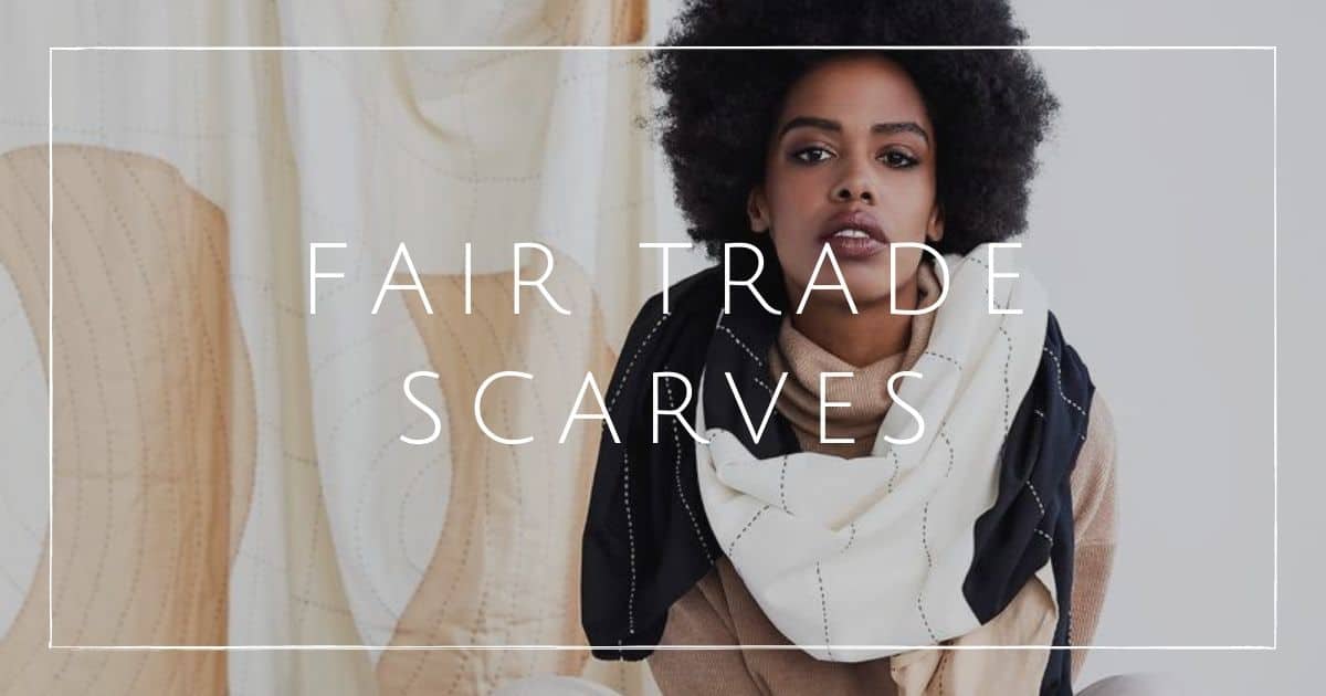 8 Sustainable & Fair Trade Scarves for Wrapping Up