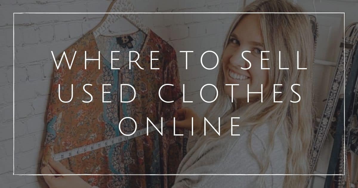 9 Places To Sell Clothes Online Turning (Used) Rags To Riches