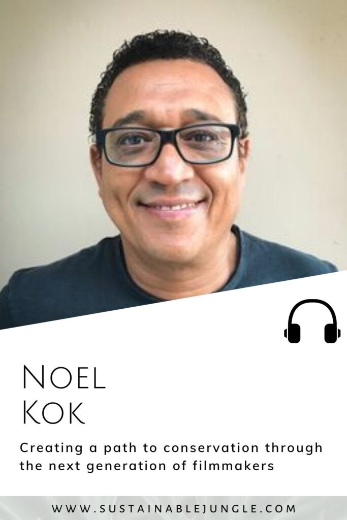 Creating a path to conservation through the next generation of filmmakers with Noel Kok on the Sustainable Jungle Podcast  #noelkok #NEWF #sustainablejungle