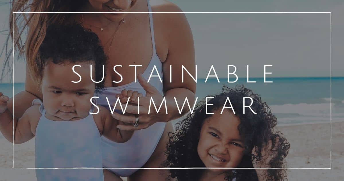 9 Ethical & Sustainable Swimwear Brands For Sandy Bums and a Healthy