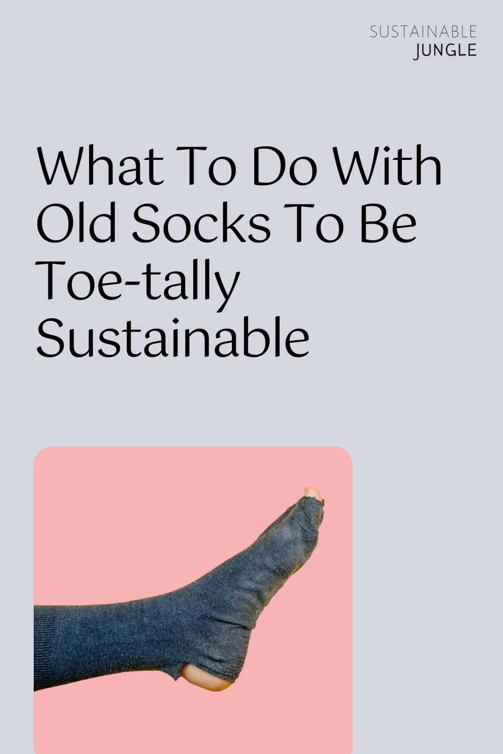 What To Do With Old Socks To Be Toe-tally Sustainable Image by yurakrasil #whattodowitholdsocks #usesforoldsocks #recyclingoldsocks #howtorecycleoldsocks #reuseoldsocks #whattodowithholeysocks #sustainablejungle