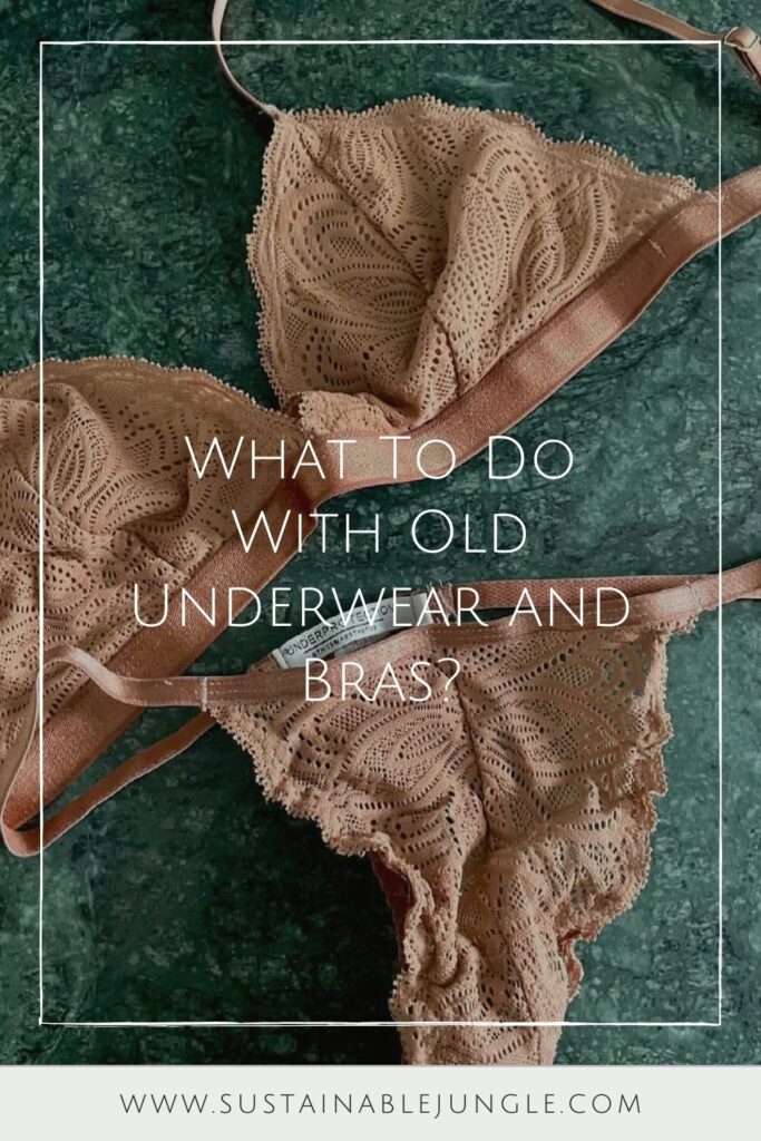 We’ve all been there. The unravelled elastane threatening to leave us underwear-less. The escaped bra underwire stabbing our side boob. The question remains: what to do with old underwear and what to do with old bras. Image by Underprotection #whattodowitholdunderwear #whattodowitholdbras #sustainablejungle