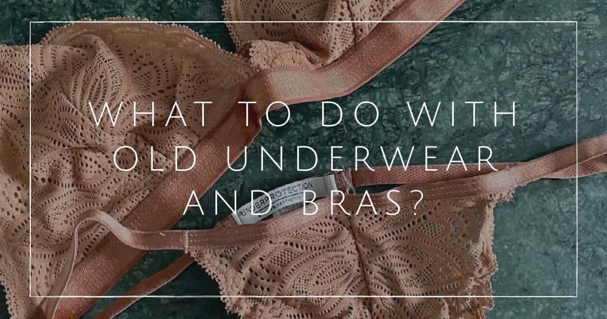 What To Do With Old Underwear & Bras: 7 Tips To Sort Your Skivvies
