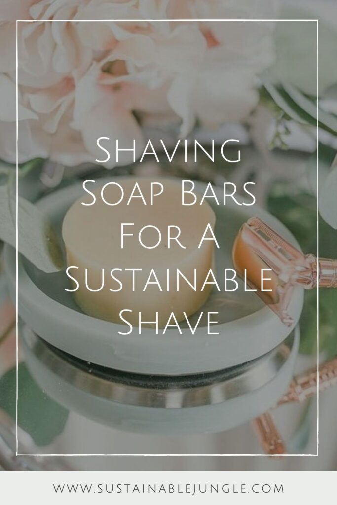 A shaving soap bar is a great way to get a lush lather and a smooth shave—without all the nasty aerosol chemicals and non-recyclable packaging. These shaving soap bar brands are using natural and organic ingredients to get rid of that 5 o’clock shadow. Image by Eco Roots #shavingsoapbars #sustainablejungle