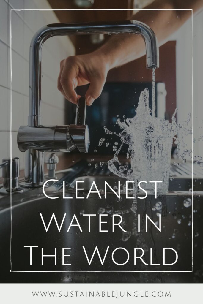 You use it everyday, but how does your water compare with those countries with the cleanest water in the world? Image by Jacek Dylag via Unsplash #cleanestwaterintheworld #bestwaterintheworld #bestdrinkingwaterintheworld #besttapwaterintheworld #whohasthecleanestwaterintheworld