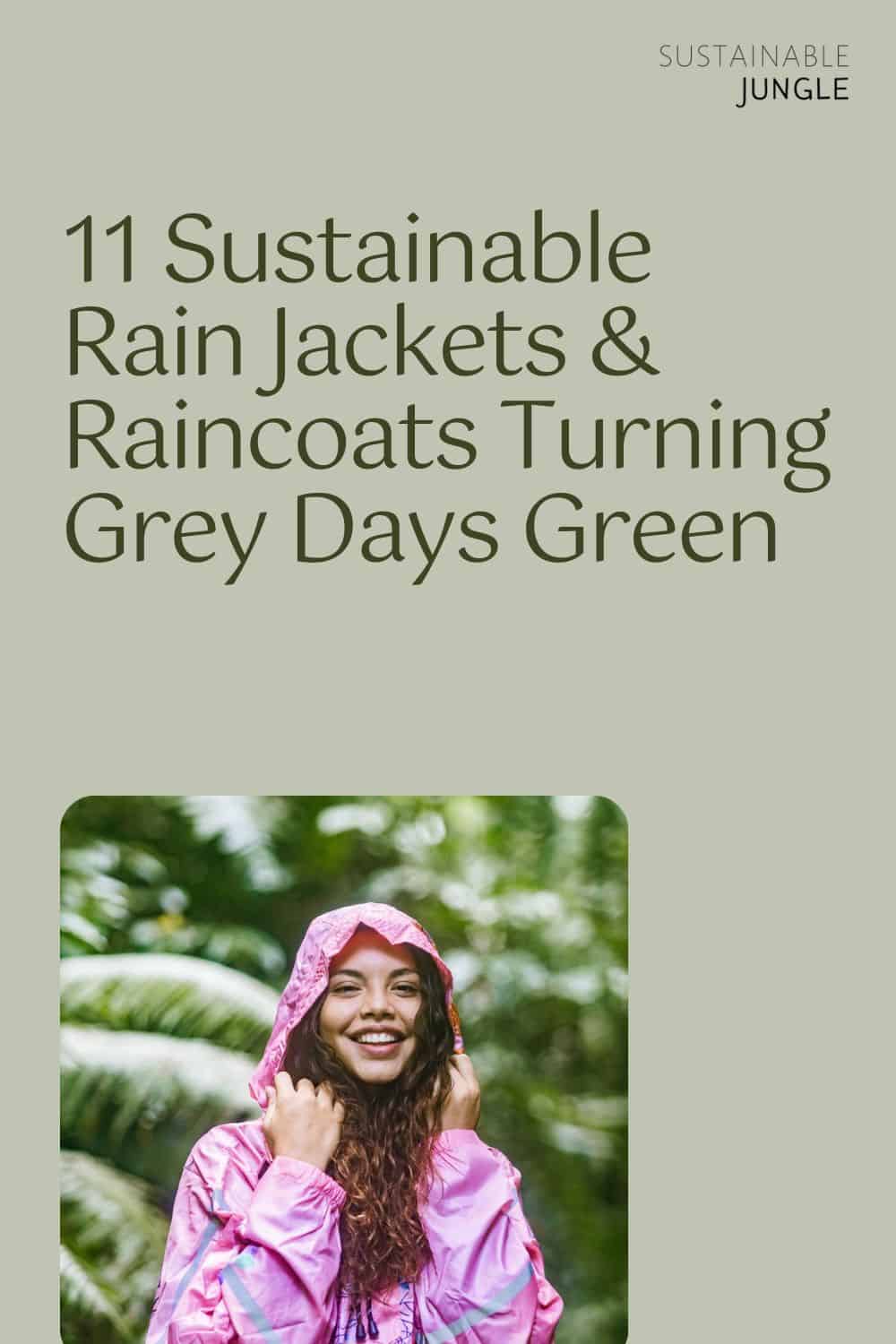 11 Sustainable Rain Jackets & Raincoats Turning Grey Days Green Image by 365 Dry #sustainableraincoats #sustainablerainjackets #ecofriendlyraincoats #ecofriendlyrainjackets #sustainablewaterproofjackets #sustainablejungle