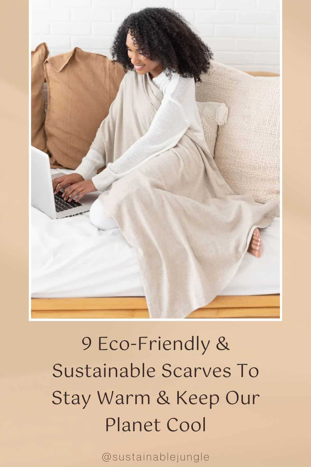 9 Eco-Friendly & Sustainable Scarves To Stay Warm & Keep Our Planet Cool Image by Zestt Organics #sustainablescarves #sustainablescarf #ecofriendlyscarves #fairtradescarves #ethicalscarves