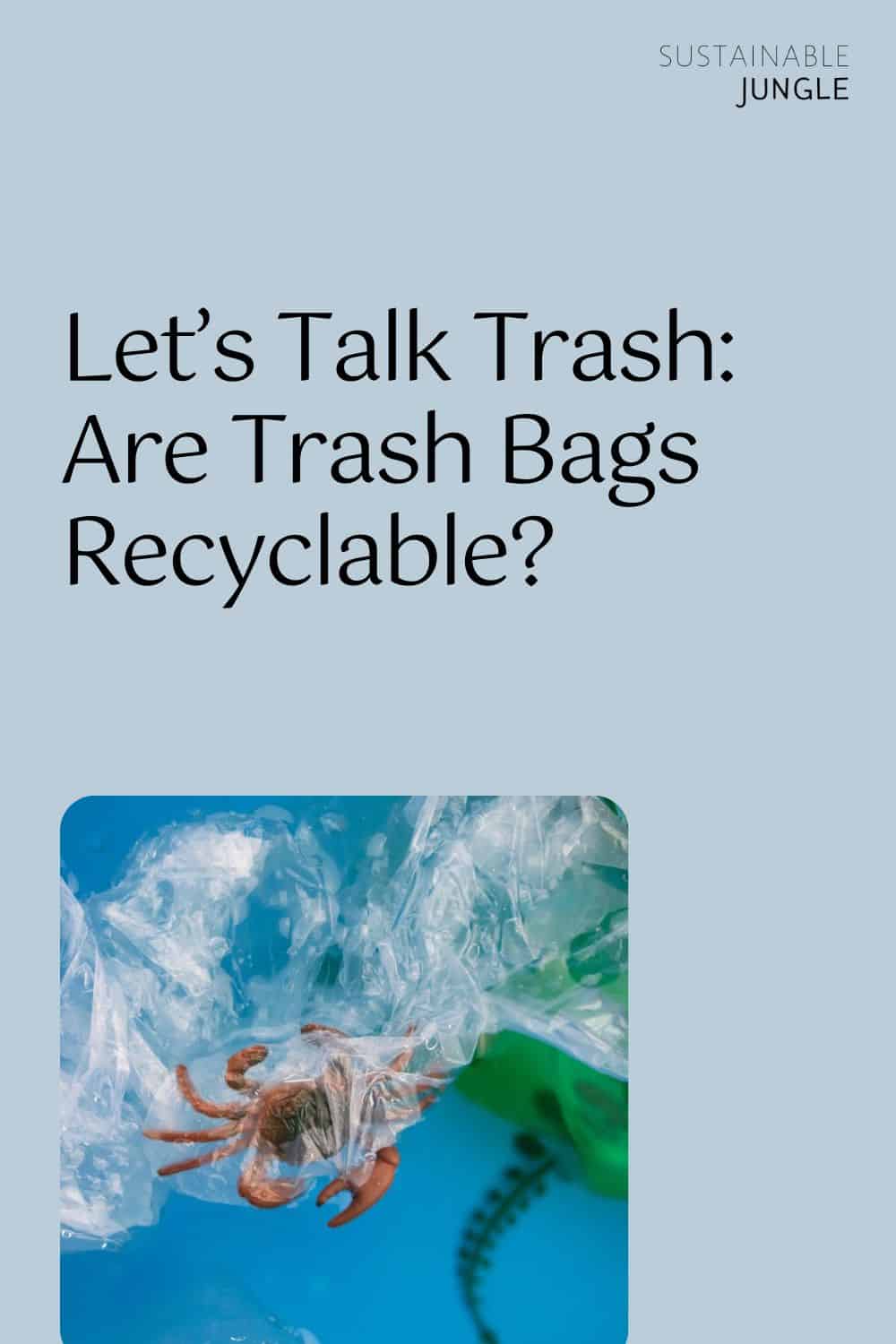 Let’s Talk Trash: Are Trash Bags Recyclable? Image by Изображения пользователя Алёна via Canva Pro #aretrashbagsrecyclable #aregarbagebagsrecyclable #canyourecycleplastictrashbags #areplasticgarbagebagsrecyclable #sustainablejungle