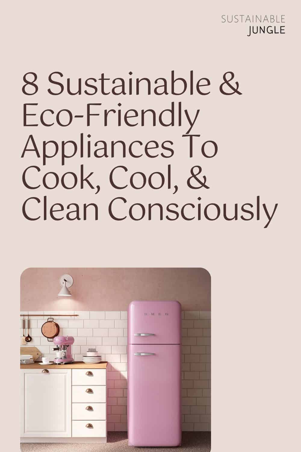 8 Eco-Friendly Appliances To Sustainably Cook, Cool, & Clean