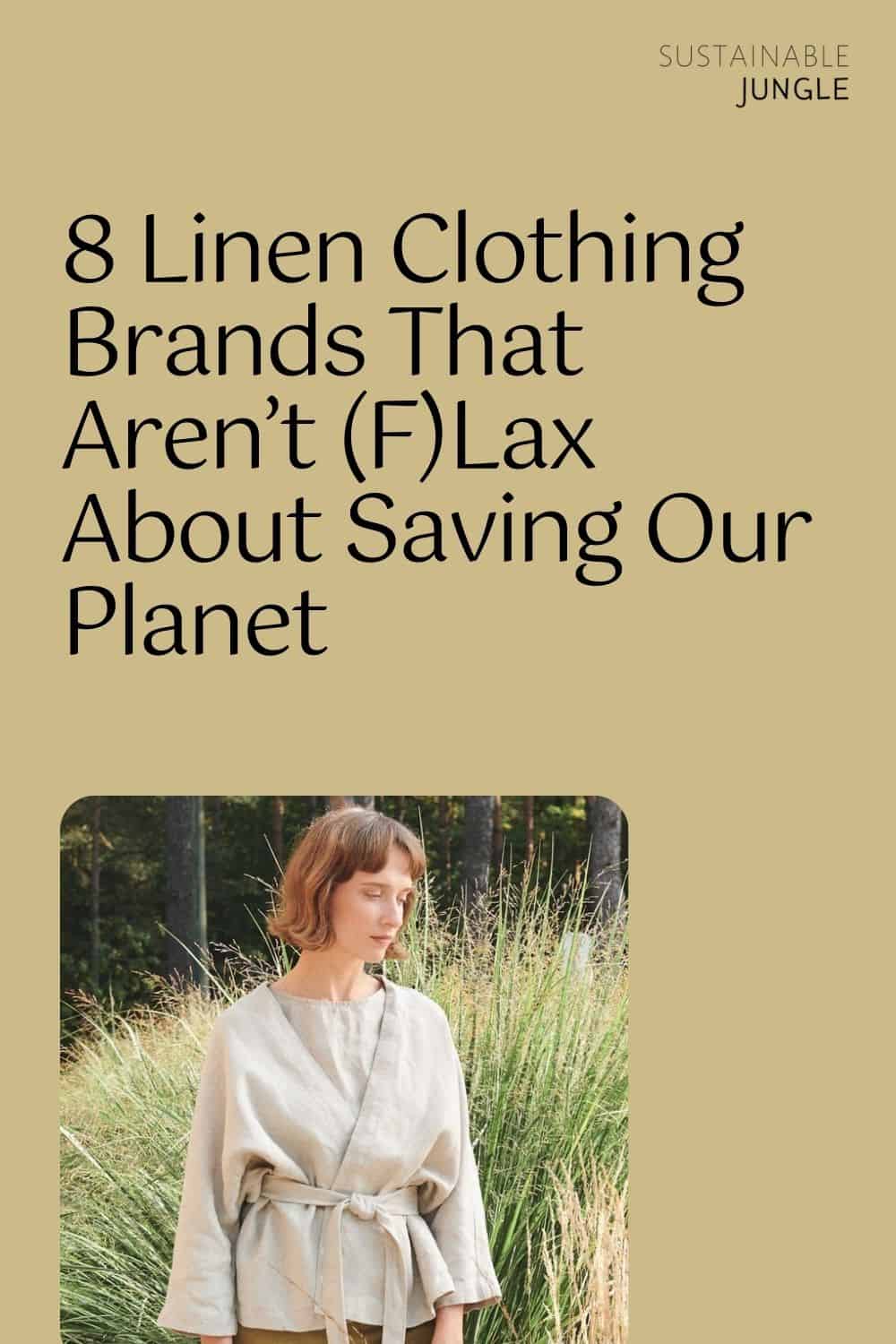 8 Linen Clothing Brands That Aren’t (F)Lax About Saving Our Planet Image by Linenfox #linenclothing #linenclothingbrands #flaxlinenclothing #flaxclothing #sustainablelinenclothing #bestlinenclothingbrands #sustainablejungle