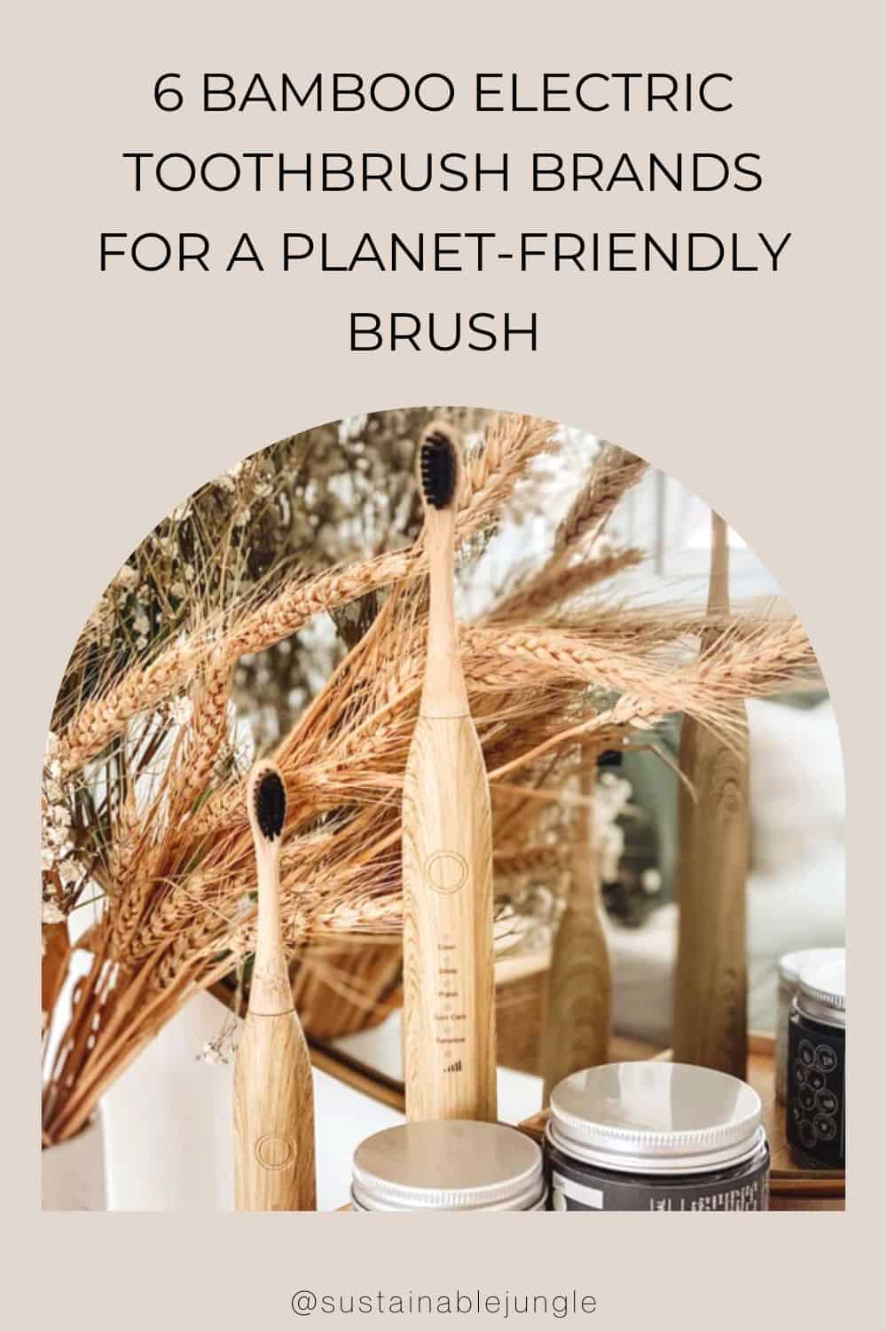 6 Bamboo Electric Toothbrush Brands For A Planet-Friendly Brush Image by Sustainable Tomorrow #bambooelectrictoothbrush #electricbambootoothbrush #bamboowoodelectrictoothbrush #bambooelectrictoothbrushheads #bambooelectrictoothbrushreview #sustainablejungle