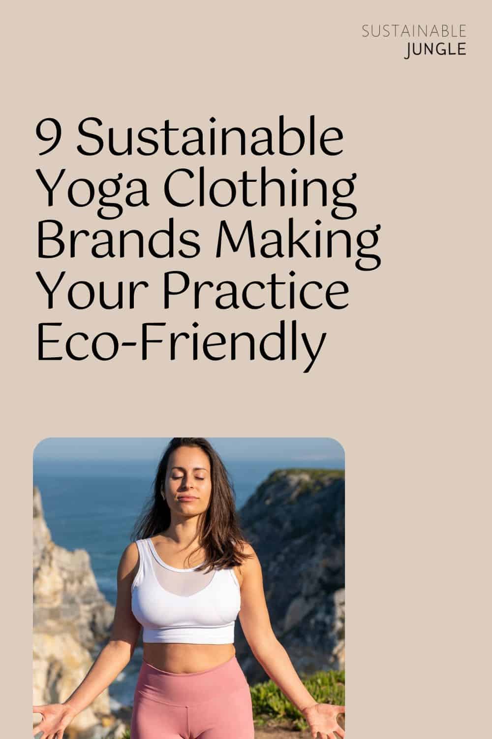 9 Sustainable Yoga Clothing Brands Making Your Practice Eco-Friendly Image by Mukha Yoga #sustainableyogaclothes #sustainableyogaclothing #sustainableyogaclothingbrands #ecofriendlyyogaclothing #ecofriendlyyogaclothes #ecofriendlyyogapants #sustainablejungle