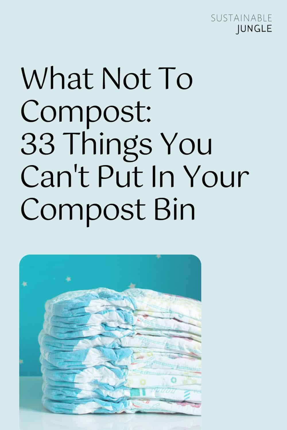 What Not To Compost: 33 Things You Can't Put In Your Compost Bin Image by avtk #whatnottocompost #whatcantyoucompost #thingsyoucantcompost #whatnottoputinyourcompostbin #whatshouldyounotputincompost #whatisnotcompostable #sustainablejungle