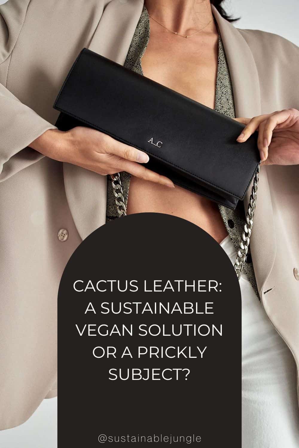 Cactus Leather: A Sustainable Vegan Solution Or a Prickly Subject? Image by A_C____Official #cactusleather #dessertocactusleather #vegancactusleather #cactusleatherbags #leatherfromcactus #howtomakecactusleather #sustainablejungle