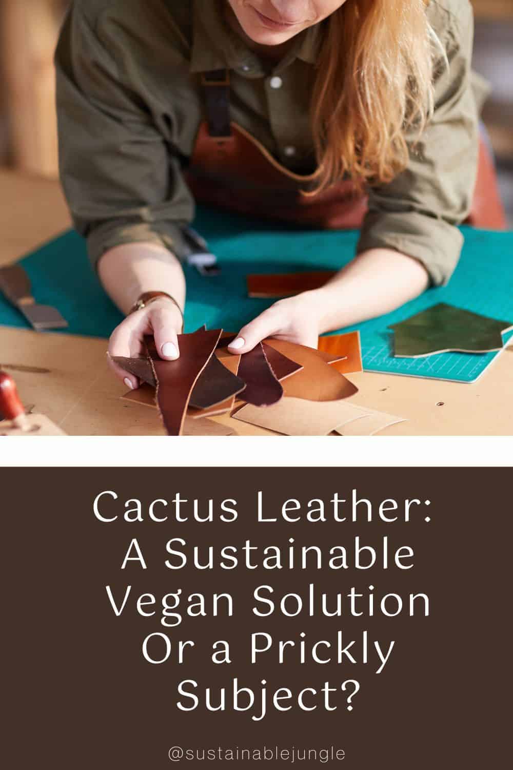 Cactus Leather: A Sustainable Vegan Solution Or a Prickly Subject? Image by SeventyFour #cactusleather #dessertocactusleather #vegancactusleather #cactusleatherbags #leatherfromcactus #howtomakecactusleather #sustainablejungle