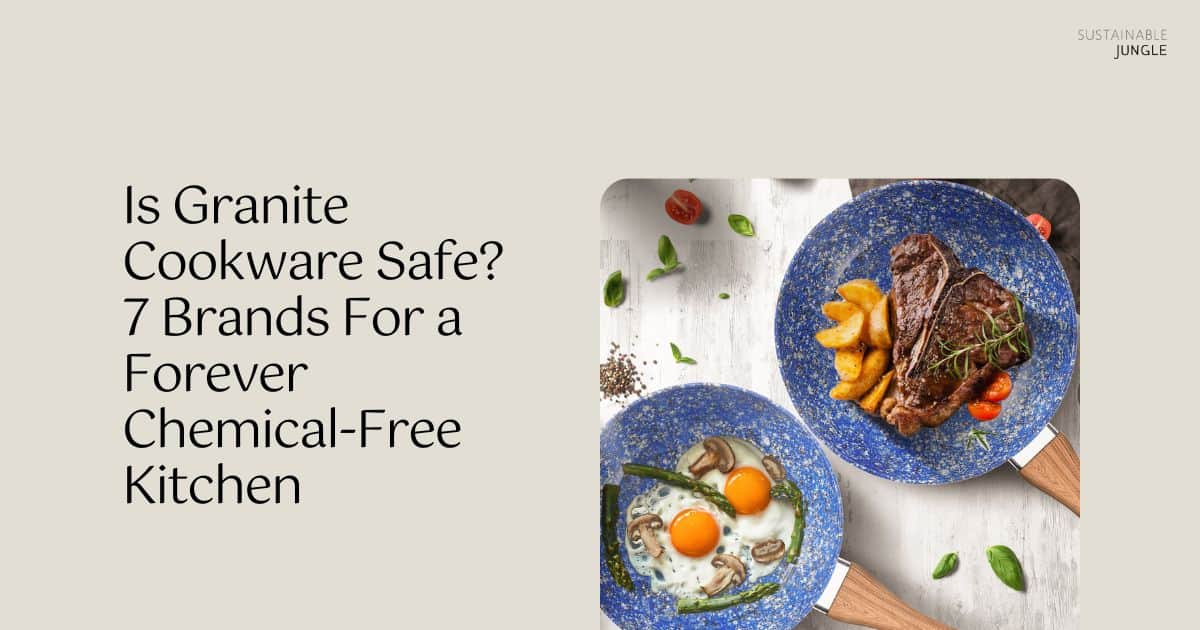 Is Granite Cookware Safe? 7 Brands For a Forever Chemical-Free Kitchen