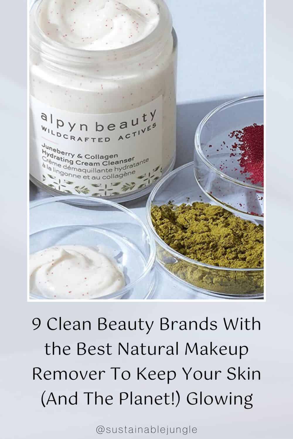 9 Clean Beauty Brands With the Best Natural Makeup Remover To Keep Your Skin (And The Planet!) Glowing Image by Alpyn Beauty #naturalmakeupremover #bestnaturalmakeupremover #organicmakeupremover #allnaturalmakeupremover #organiceyemakeupremover #naturaloilmakeupremover #sustainablejungle