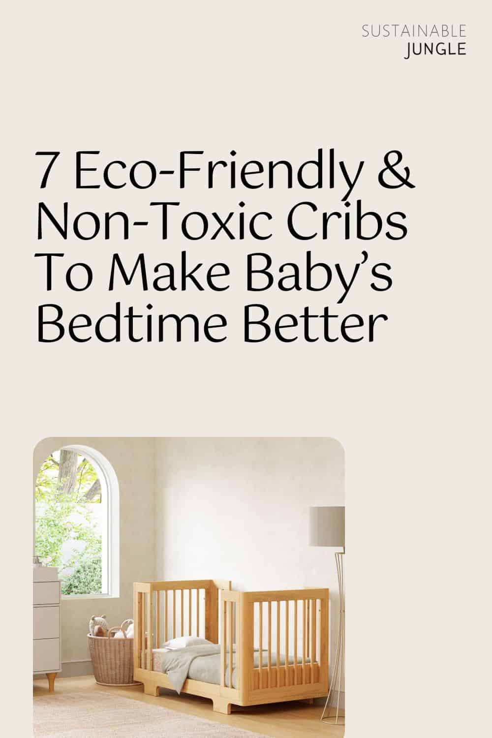 7 Eco-Friendly & Non-Toxic Cribs To Make Baby’s Bedtime Better Image by West Elm #nontoxiccrib #bestnontoxiccribs #nontoxicbabycribs #ecofriendlycribs #ecobabycribs #ssolidwoodnontoxiccrib #sustainablejungle