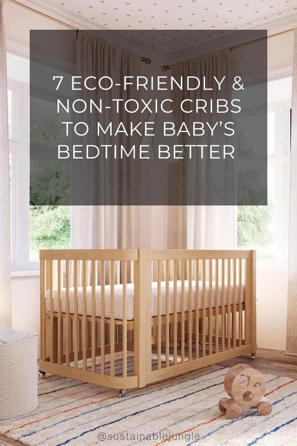 7 Eco-Friendly & Non-Toxic Cribs To Make Baby’s Bedtime Better Image by Nestig #nontoxiccrib #bestnontoxiccribs #nontoxicbabycribs #ecofriendlycribs #ecobabycribs #ssolidwoodnontoxiccrib #sustainablejungle