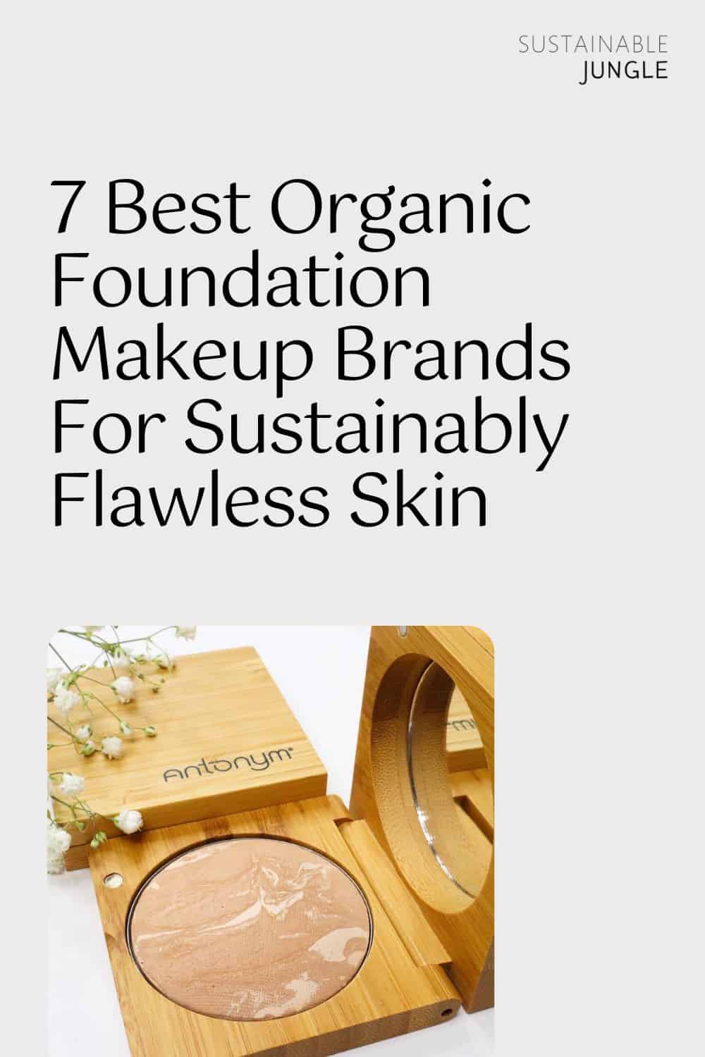 7 Best Organic Foundation Makeup Brands For Sustainably Flawless Skin Image by Antonym Cosmetics #organicfoundation #organicmakeupfoundation #bestorganicfoundations #sustainablefoundations #sustainablefoundationmakup #naturalorganicfoundation #sustainablejungle