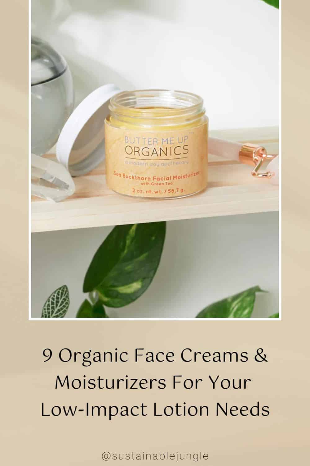 9 Organic Face Creams & Moisturizers For Your Low-Impact Lotion Needs Image by Butter Me Up Organics #organicfacecream #bestorganicfacecreams #naturalorganicfacecream #organicfacemoisturizer #organicfacialmoisturizer #bestorganicfacemoisturizers #sustainablejungle