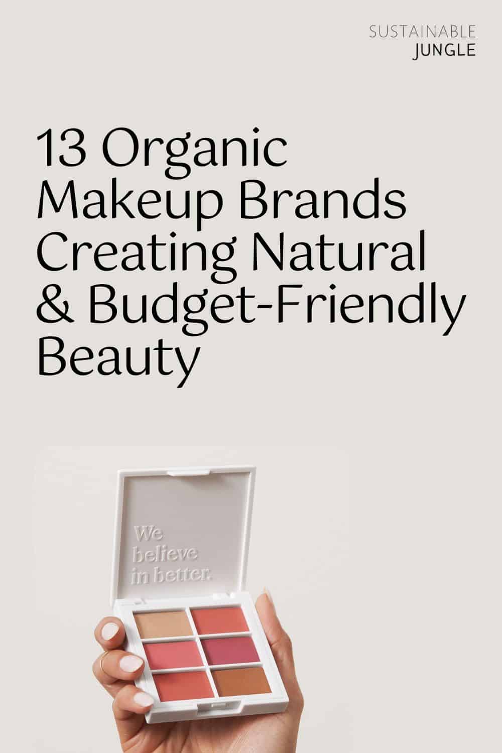 Sydøst lineal Ægte 13 Organic Makeup Brands Creating Natural & Budget-Friendly Beauty