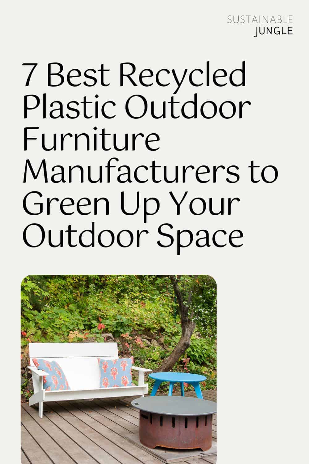 7 Best Recycled Plastic Outdoor Furniture Manufacturers to Green Up Your Outdoor Space Image by Loll Designs #recycledplasticoutdoorfurniture #bestrecycledplasticfurniture #outdoorfurnituremadefromrecycledplastic #recycledplasticpatiofurniture #recycledpatiofurniture #sustainablejungle